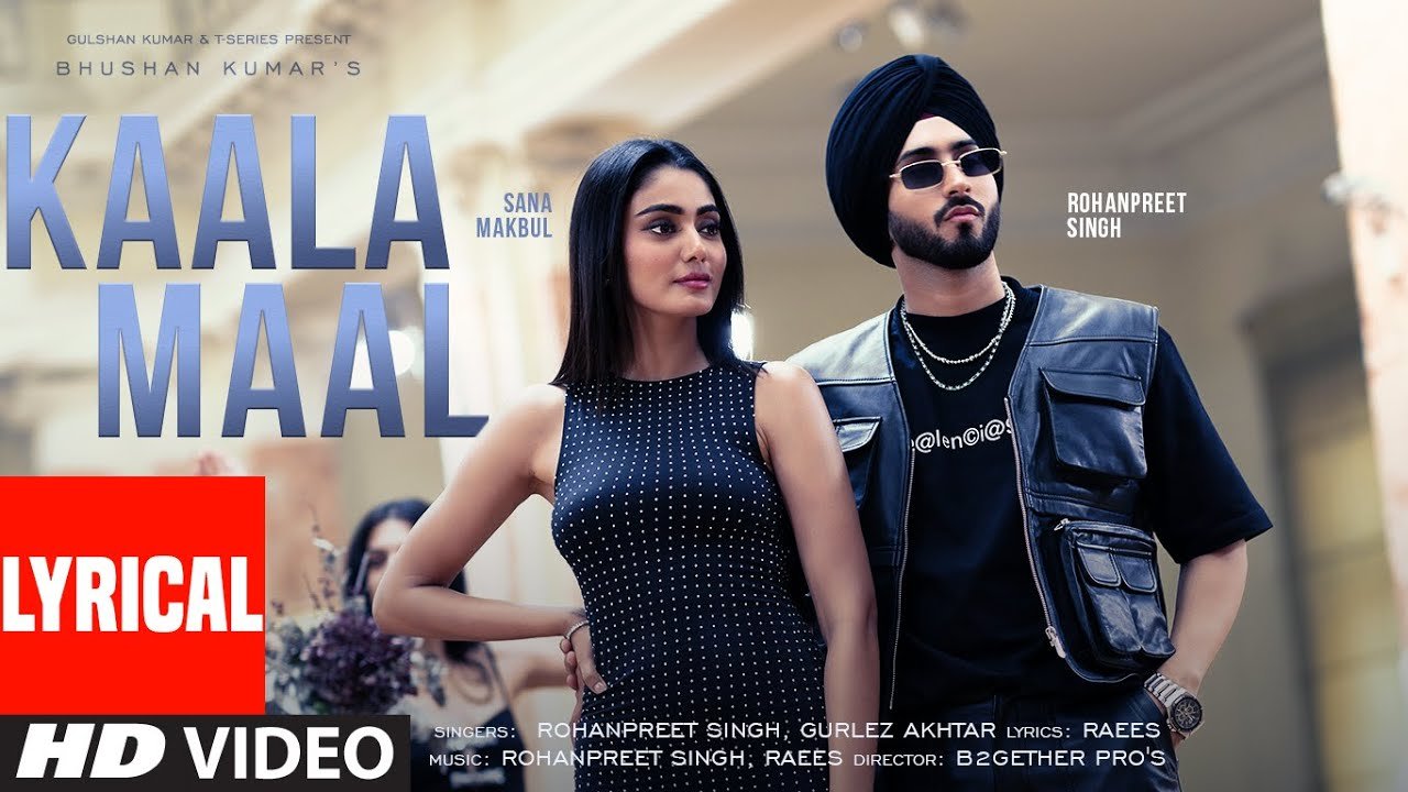 Kaala Maal Lyrics in Hindi – Rohanpreet Singh, Gurlez Akhtar Kaala Maal Lyrics in Hindi – Rohanpreet Singh, Gurlez Akhtar