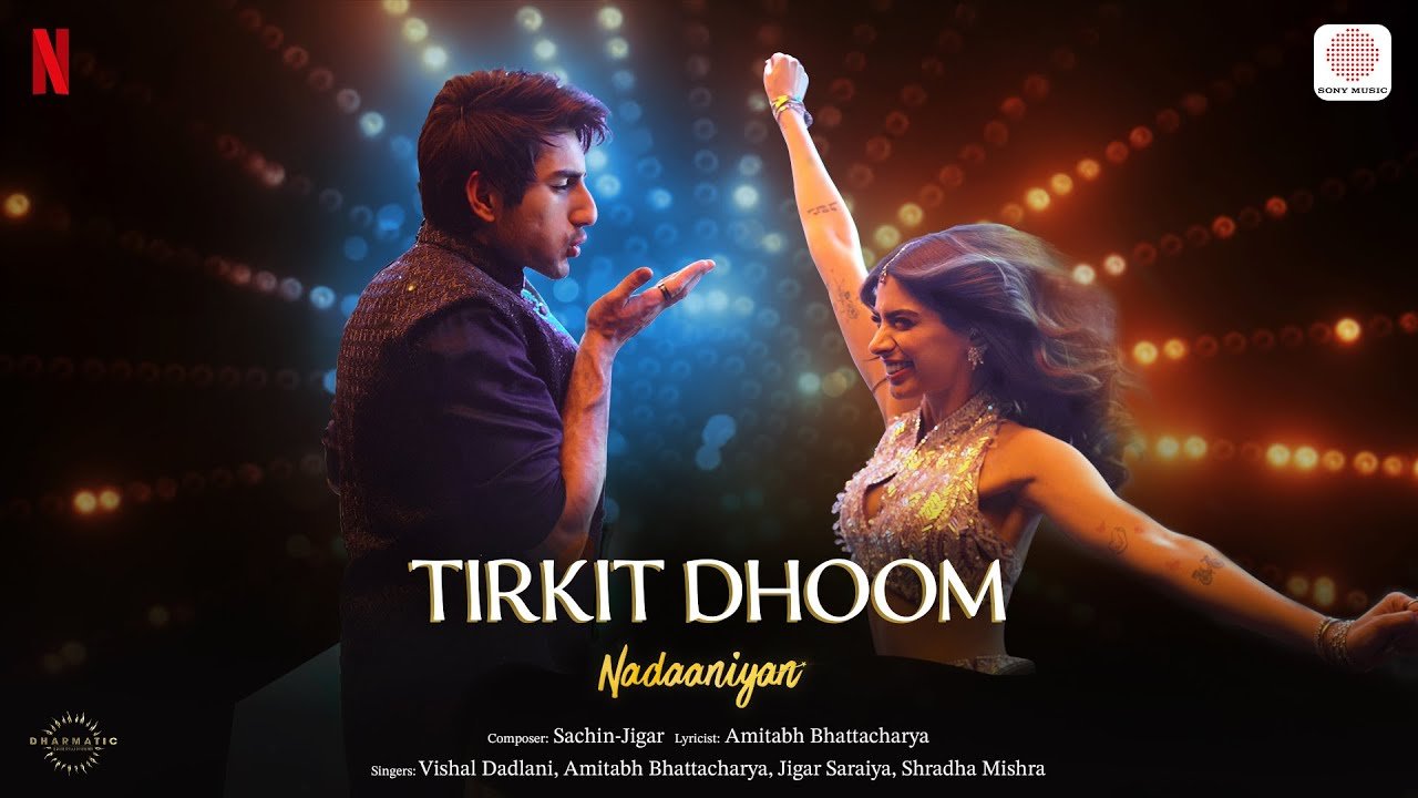 तिरकिट धूम Tirkit Dhoom Lyrics in Hindi – Nadaaniyan(2025)